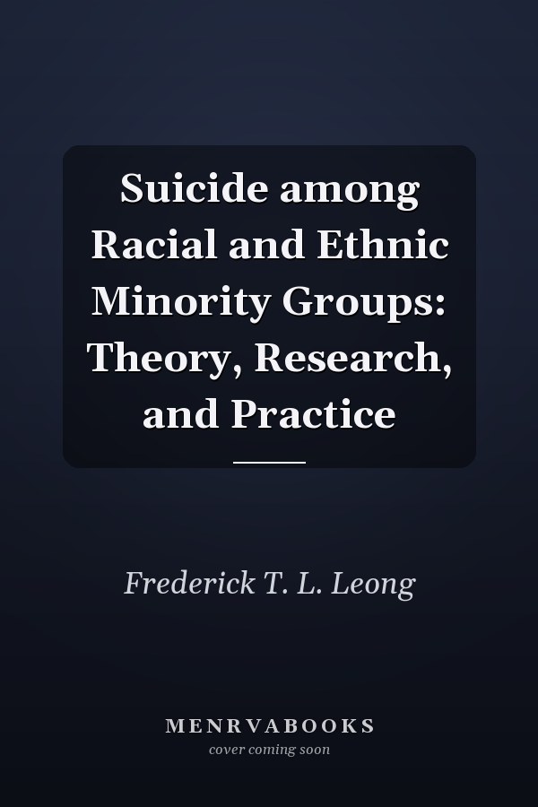 Suicide among Racial and Ethnic Minority Groups: Theory, Research, and Practice