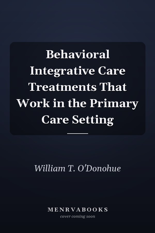 Behavioral Integrative Care Treatments That Work in the Primary Care Setting