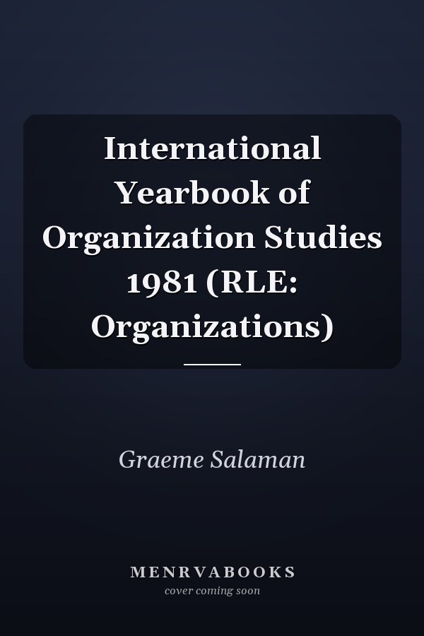 International Yearbook of Organization Studies 1981 (RLE: Organizations)