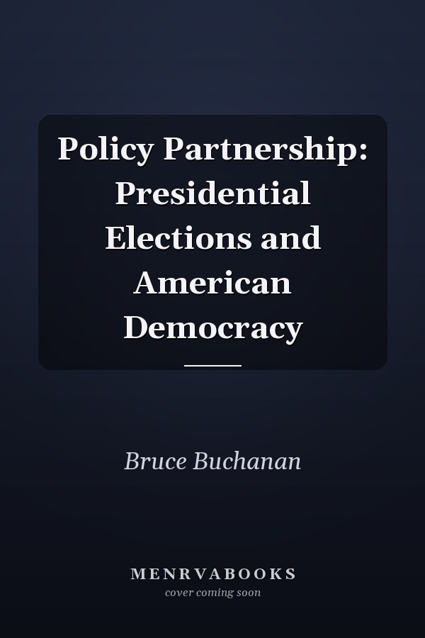 Policy Partnership: Presidential Elections and American Democracy