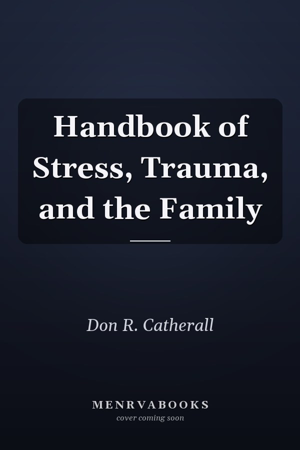 Handbook of Stress, Trauma, and the Family