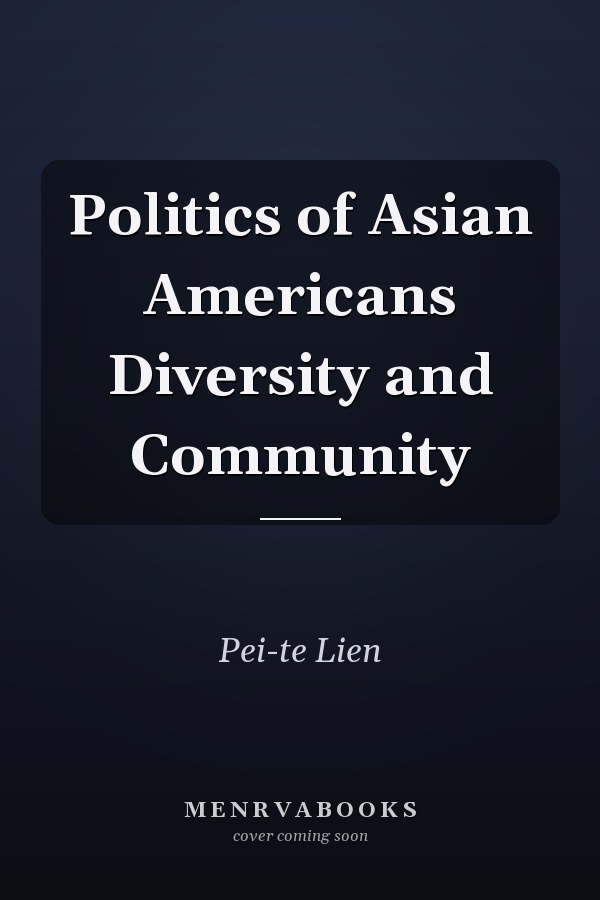 Politics of Asian Americans Diversity and Community