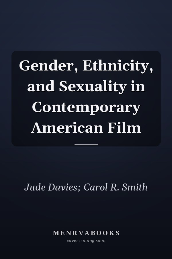 Gender, Ethnicity, and Sexuality in Contemporary American Film