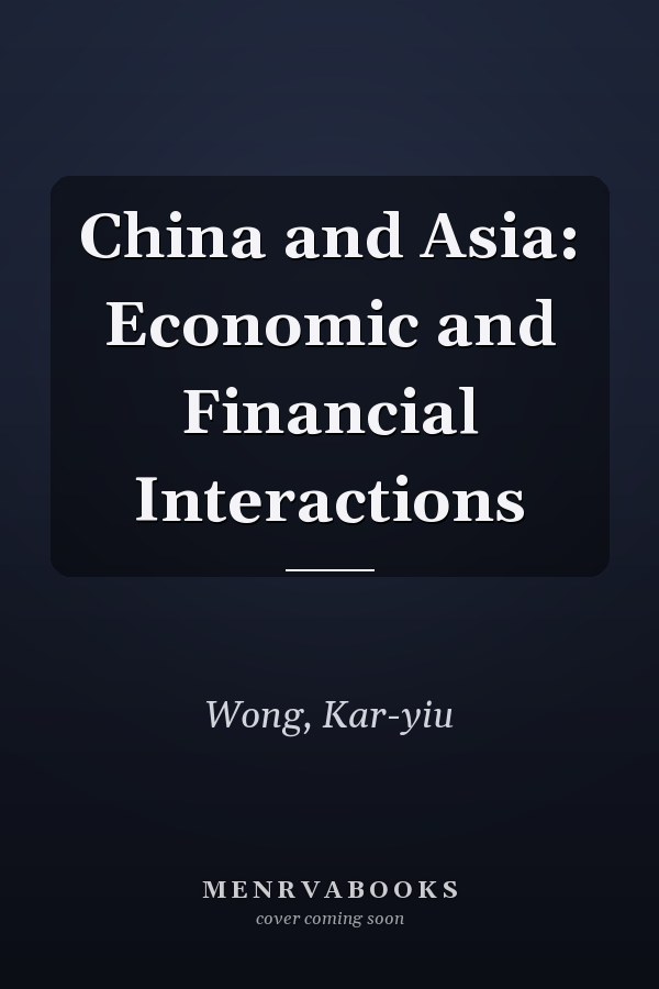 China and Asia: Economic and Financial Interactions