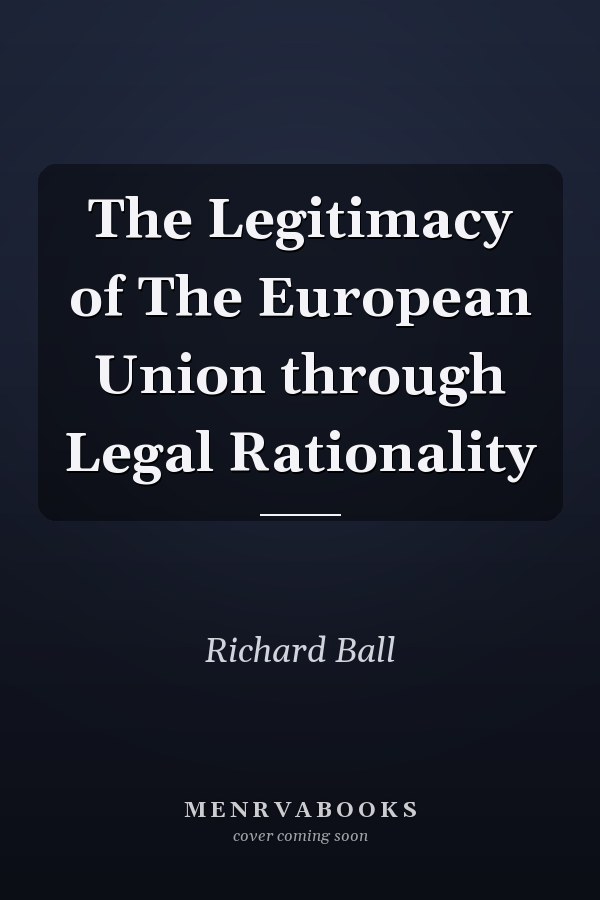 The Legitimacy of The European Union through Legal Rationality