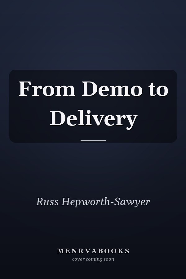 From Demo to Delivery