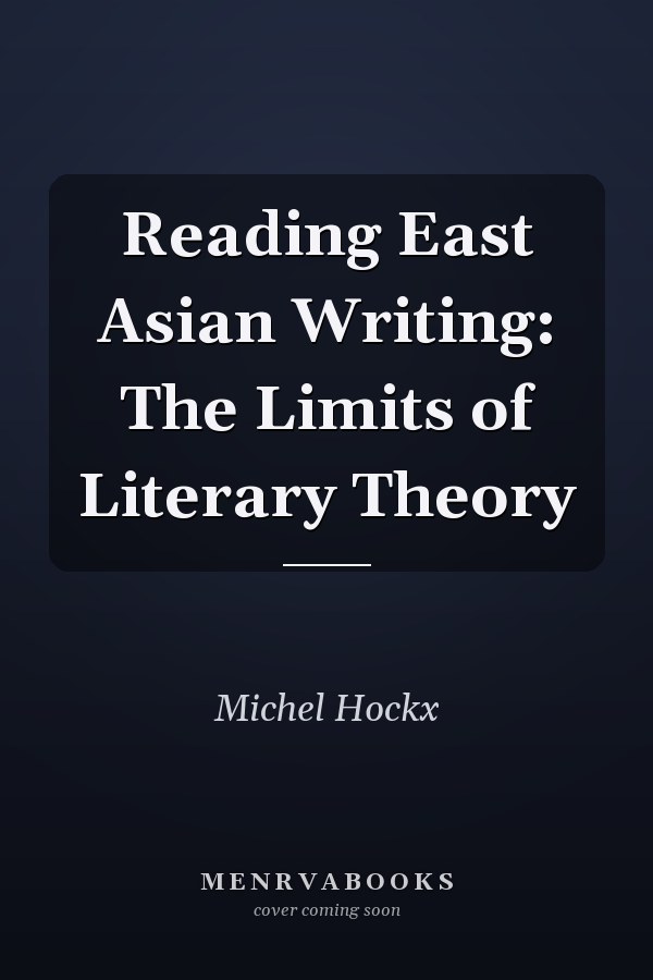 Reading East Asian Writing: The Limits of Literary Theory