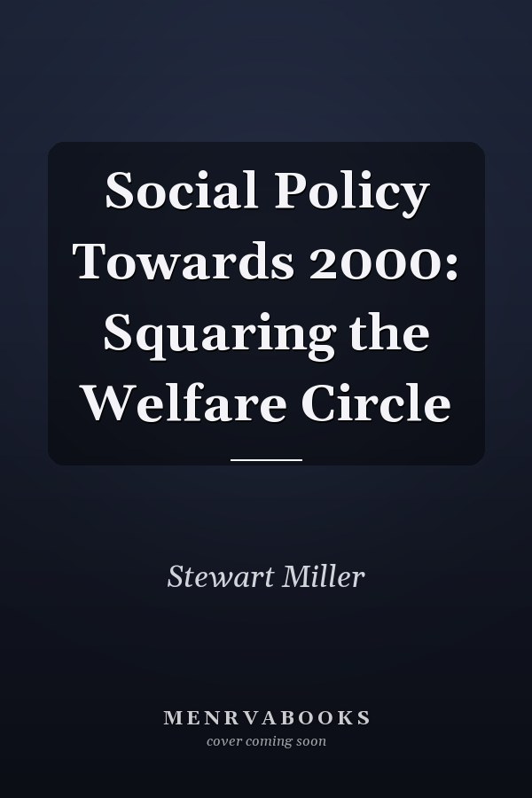 Social Policy Towards 2000: Squaring the Welfare Circle