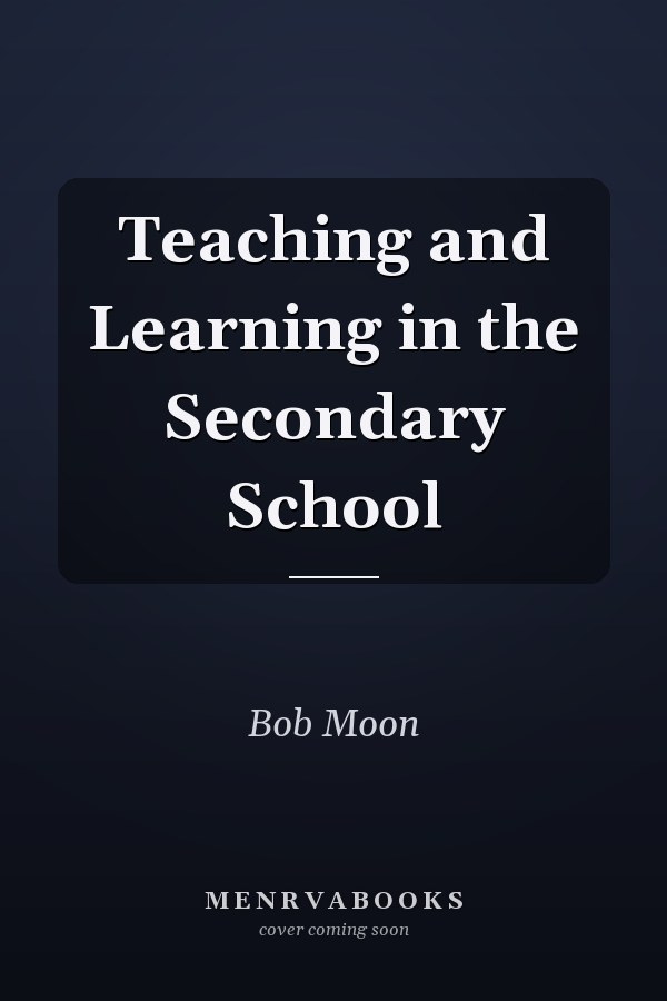 Teaching and Learning in the Secondary School