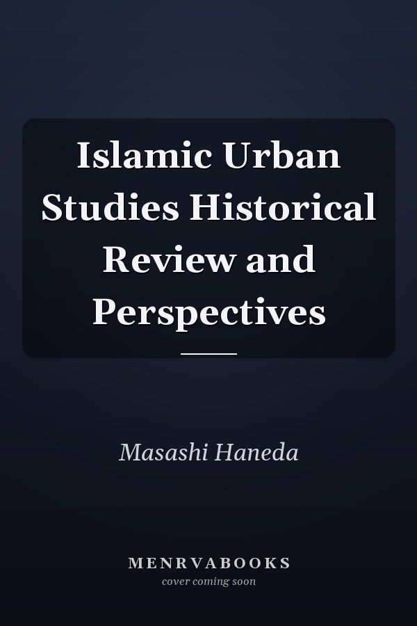 Islamic Urban Studies Historical Review and Perspectives