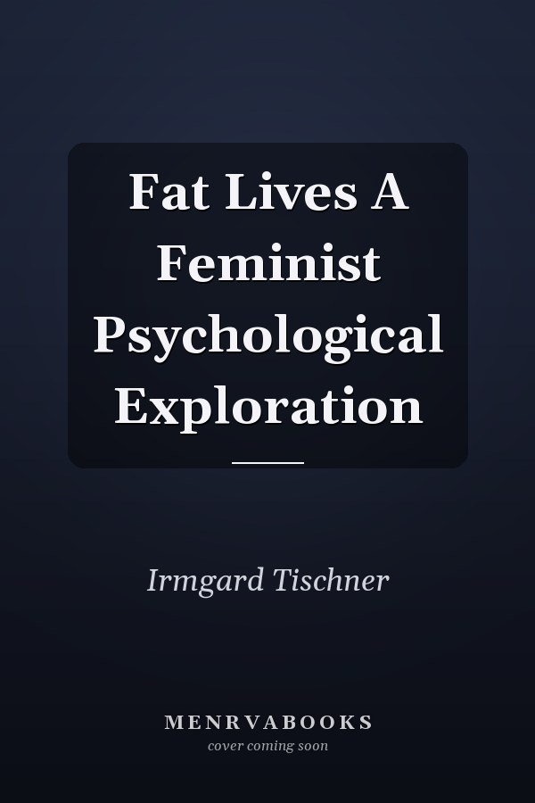 Fat Lives A Feminist Psychological Exploration