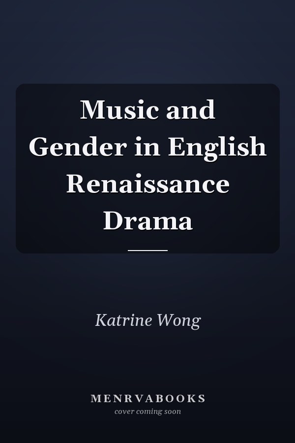 Music and Gender in English Renaissance Drama
