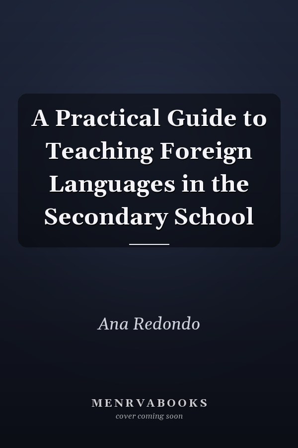 A Practical Guide to Teaching Foreign Languages in the Secondary School
