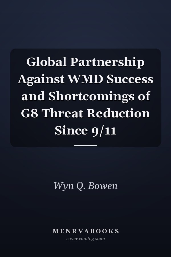 Global Partnership Against WMD Success and Shortcomings of G8 Threat Reduction Since 9/11