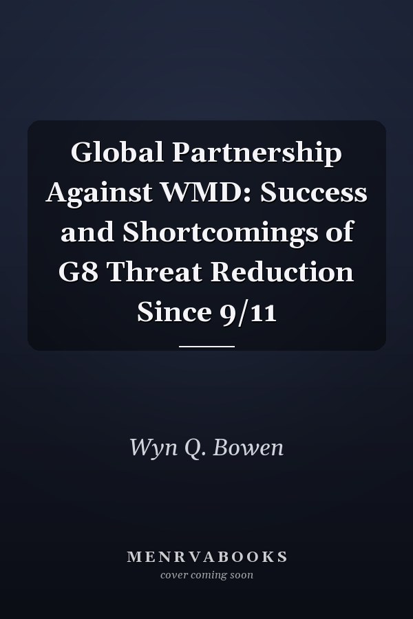 Global Partnership Against WMD: Success and Shortcomings of G8 Threat Reduction Since 9/11
