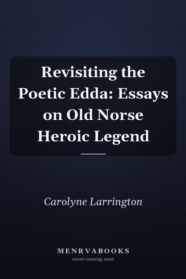 Revisiting the Poetic Edda: Essays on Old Norse Heroic Legend