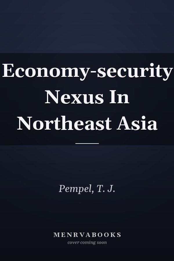 Economy-security Nexus In Northeast Asia