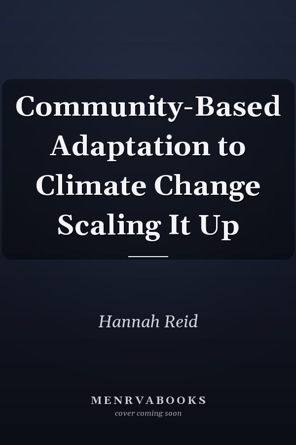 Community-Based Adaptation to Climate Change Scaling It Up