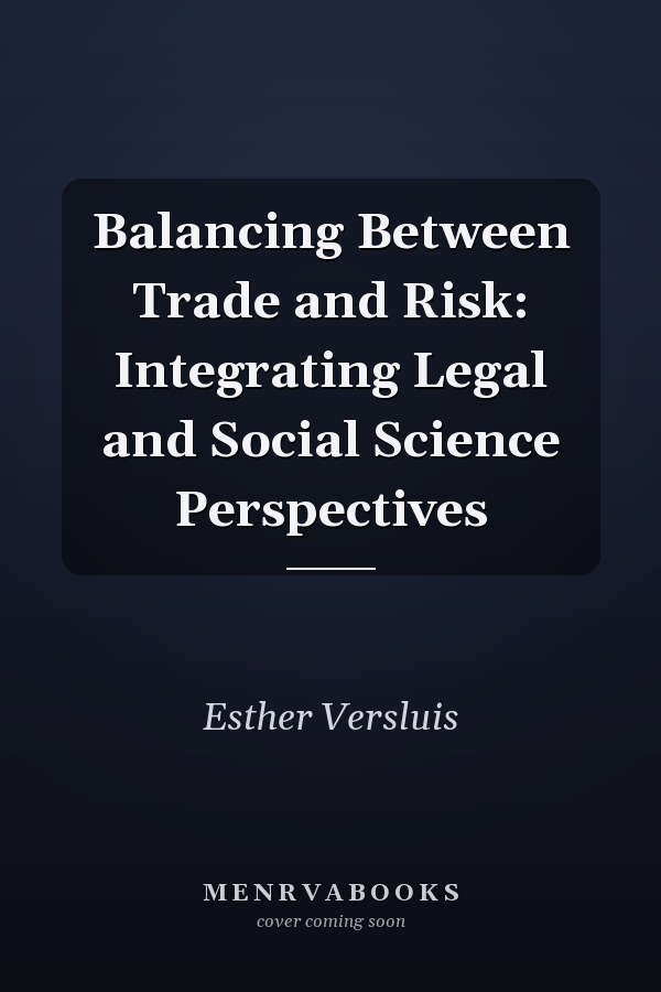 Balancing Between Trade and Risk: Integrating Legal and Social Science Perspectives