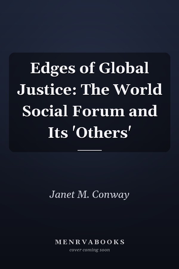 Edges of Global Justice: The World Social Forum and Its 'Others'