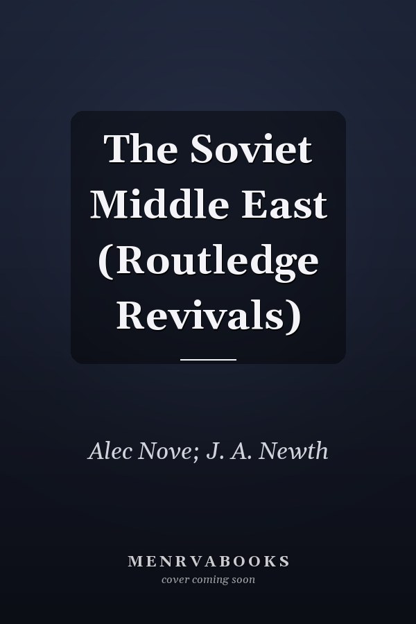 The Soviet Middle East (Routledge Revivals)