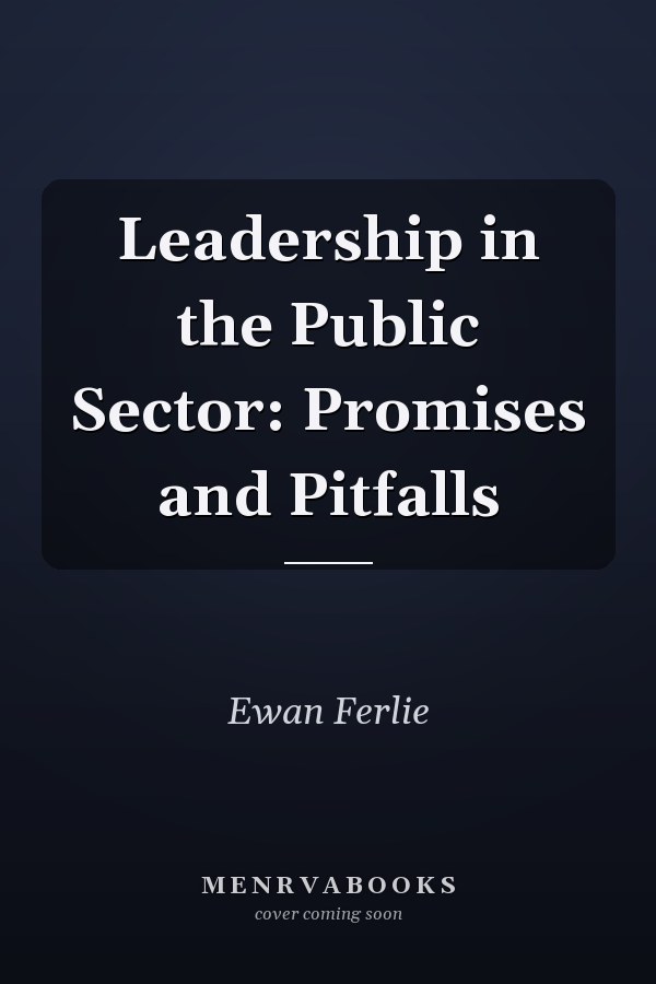 Leadership in the Public Sector: Promises and Pitfalls