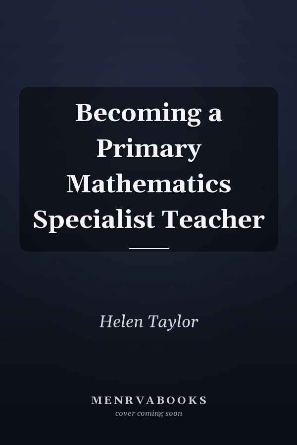 Becoming a Primary Mathematics Specialist Teacher