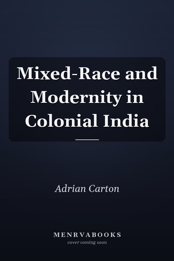 Mixed-Race and Modernity in Colonial India