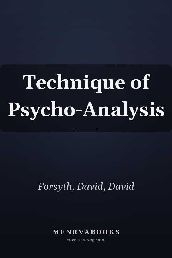 Technique of Psycho-Analysis