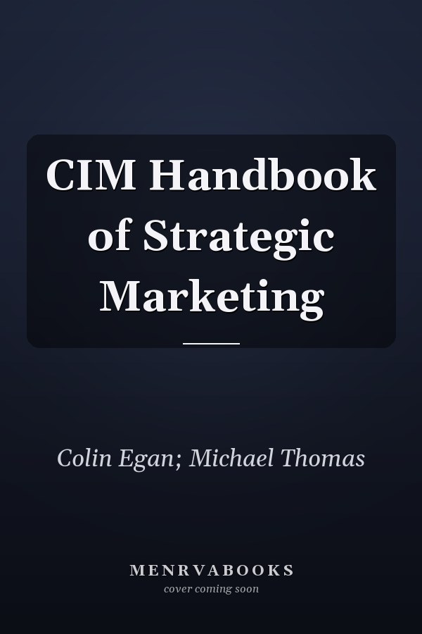 CIM Handbook of Strategic Marketing