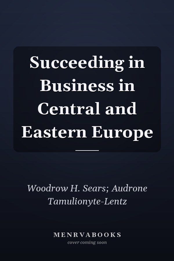 Succeeding in Business in Central and Eastern Europe