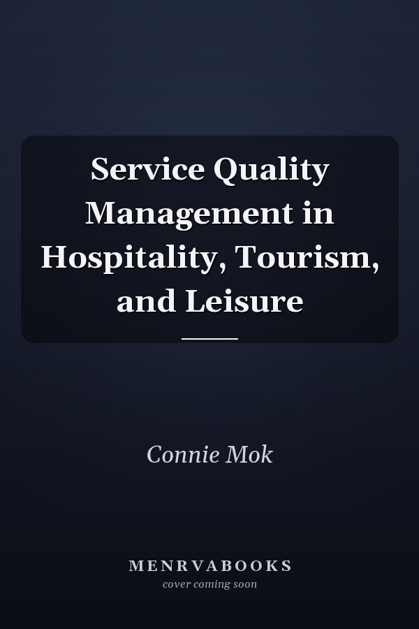 Service Quality Management in Hospitality, Tourism, and Leisure