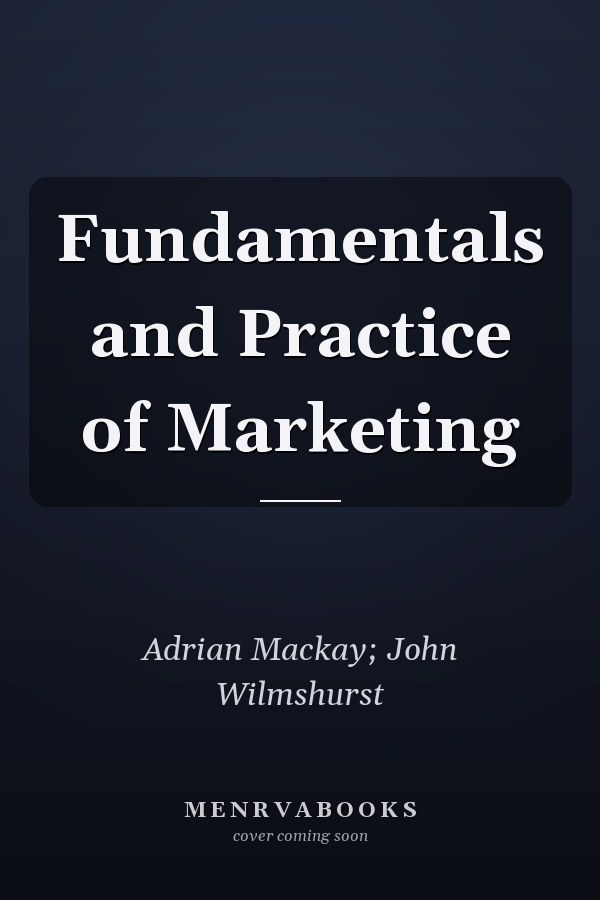 Fundamentals and Practice of Marketing