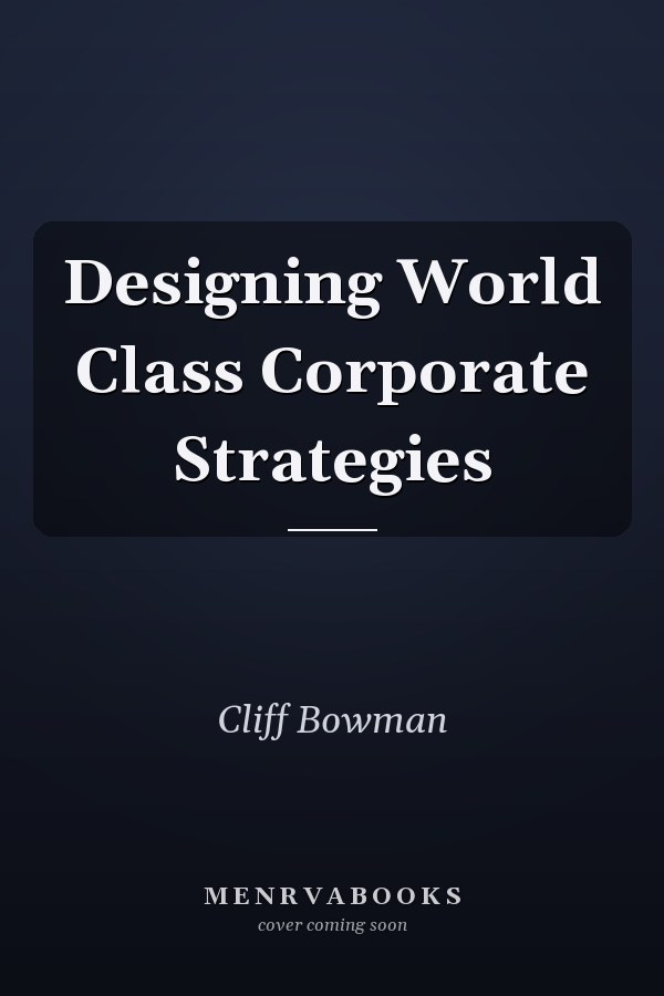 Designing World Class Corporate Strategies