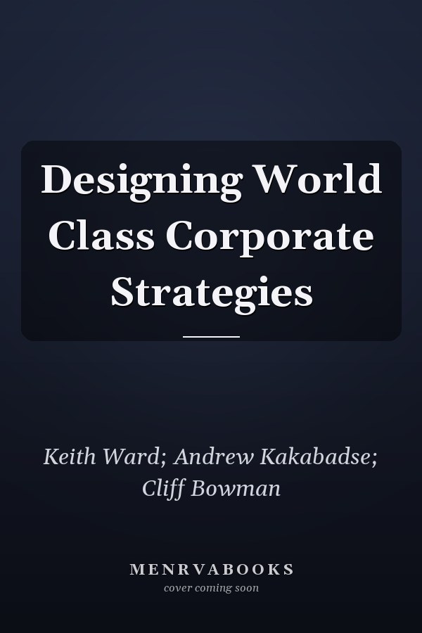 Designing World Class Corporate Strategies