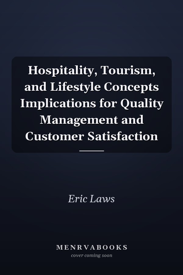 Hospitality, Tourism, and Lifestyle Concepts Implications for Quality Management and Customer Satisfaction
