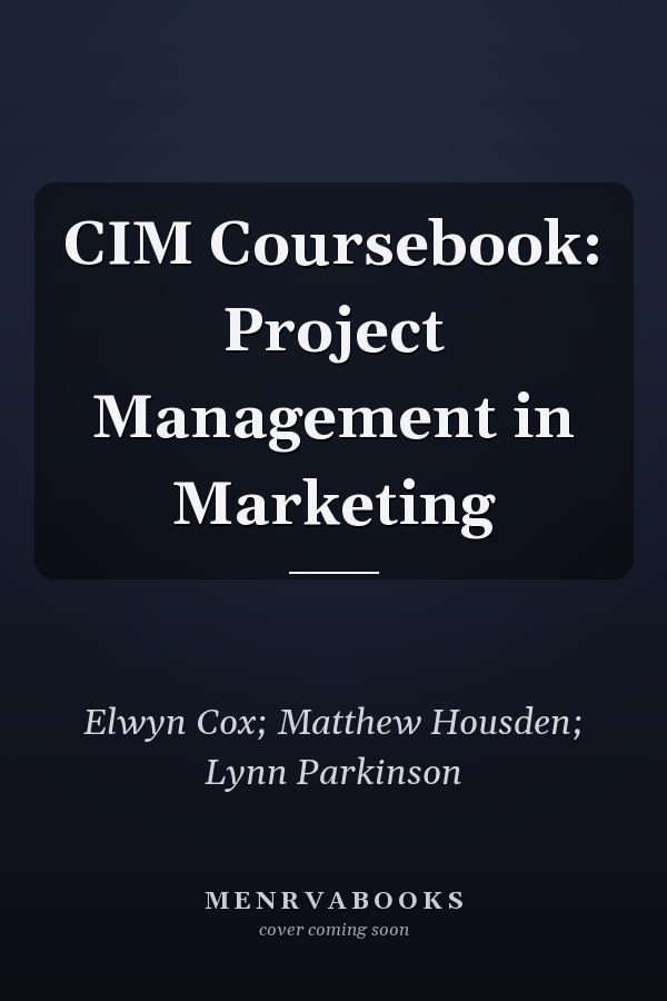 CIM Coursebook: Project Management in Marketing