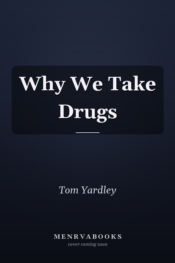 Why We Take Drugs