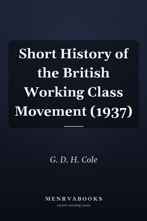 Short History of the British Working Class Movement (1937)