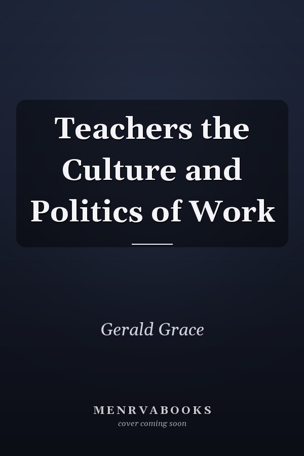 Teachers the Culture and Politics of Work