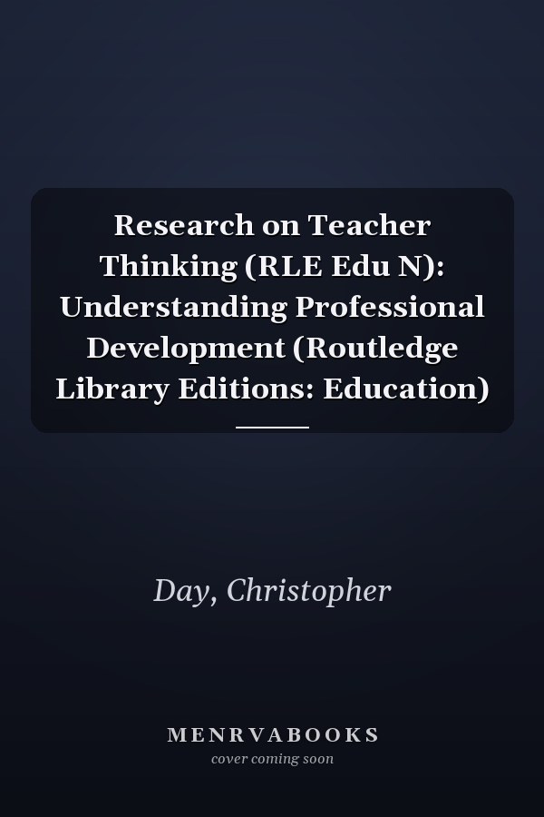 Research on Teacher Thinking (RLE Edu N): Understanding Professional Development (Routledge Library Editions: Education)