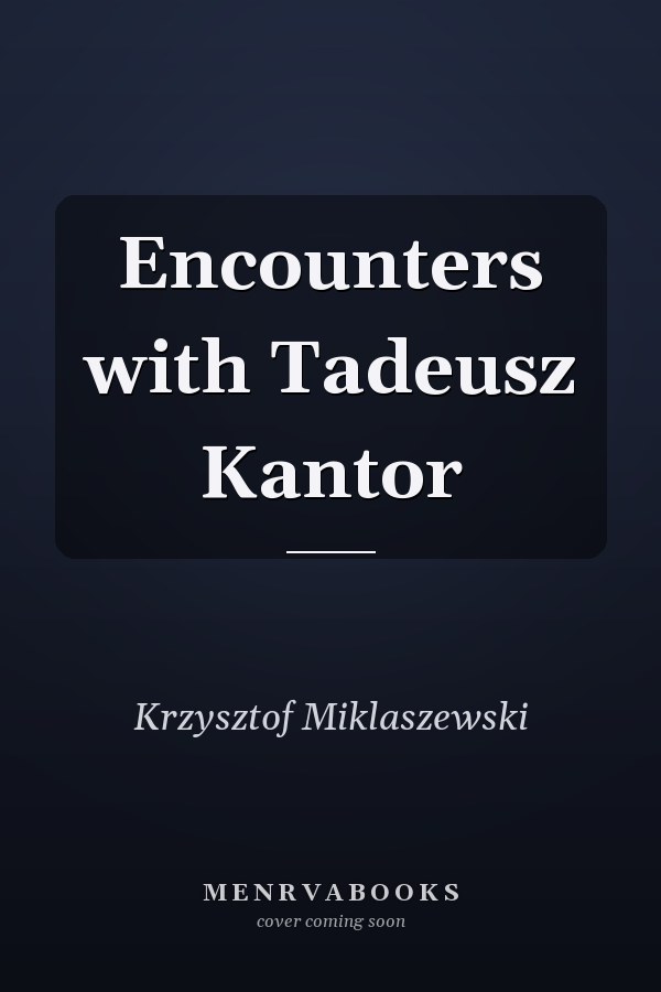 Encounters with Tadeusz Kantor