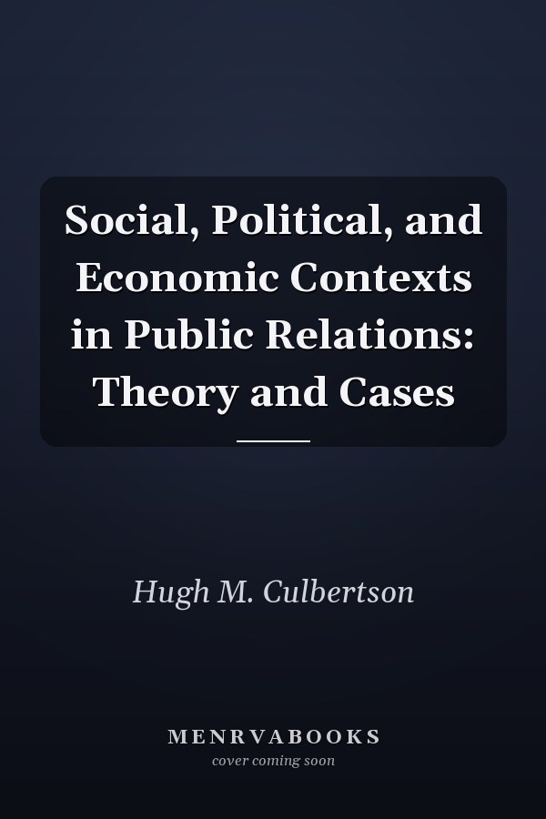 Social, Political, and Economic Contexts in Public Relations: Theory and Cases