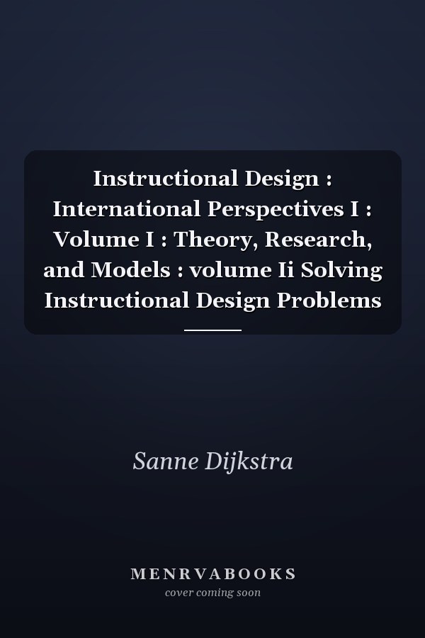 Instructional Design : International Perspectives I : Volume I : Theory, Research, and Models : volume Ii Solving Instructional Design Problems