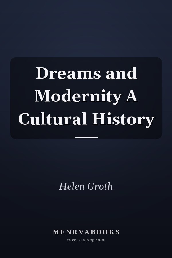 Dreams and Modernity A Cultural History