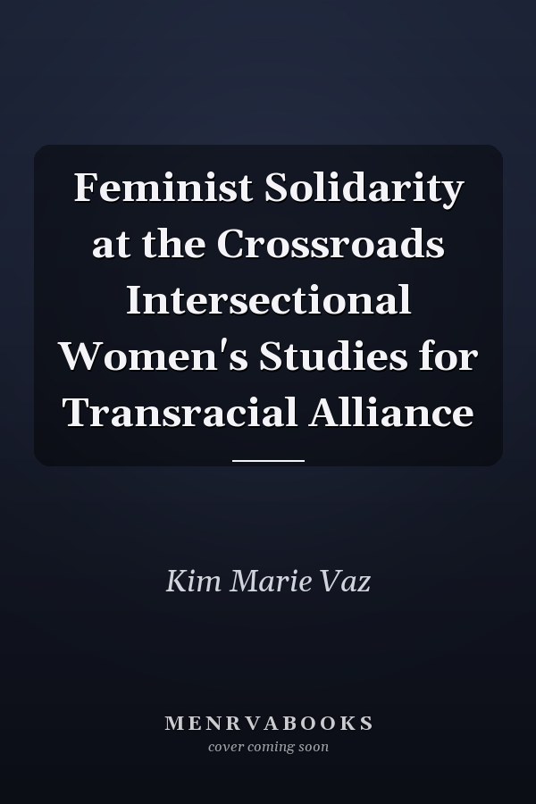 Feminist Solidarity at the Crossroads Intersectional Women's Studies for Transracial Alliance
