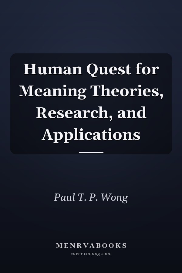 Human Quest for Meaning Theories, Research, and Applications