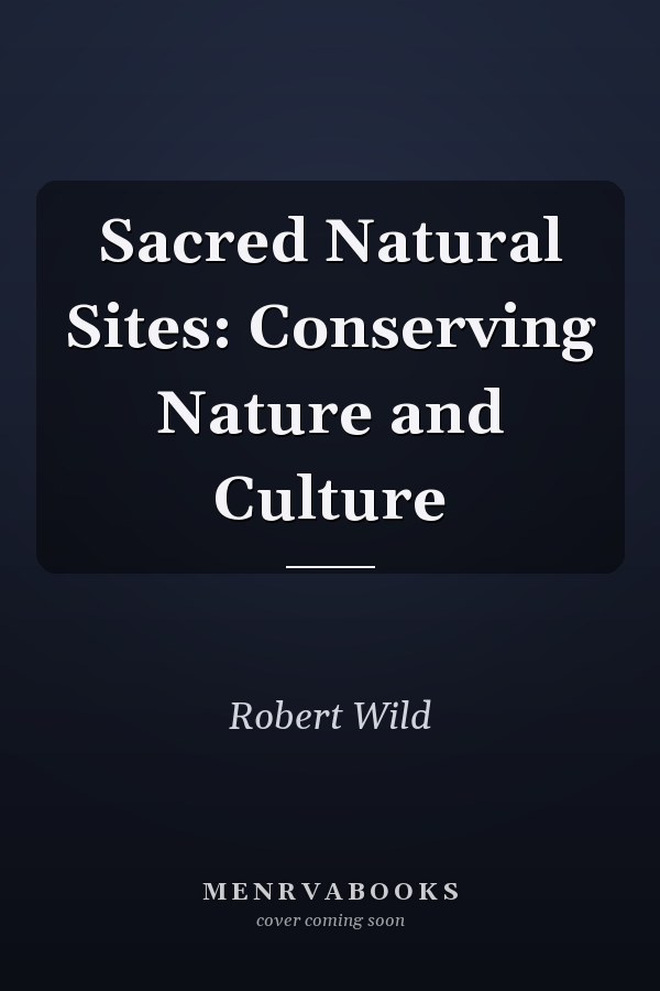 Sacred Natural Sites: Conserving Nature and Culture