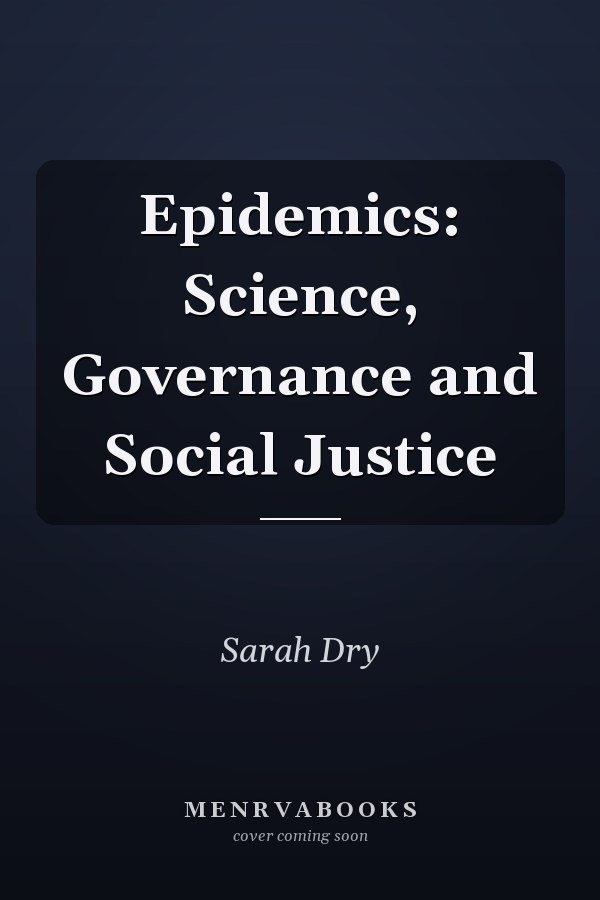 Epidemics: Science, Governance and Social Justice