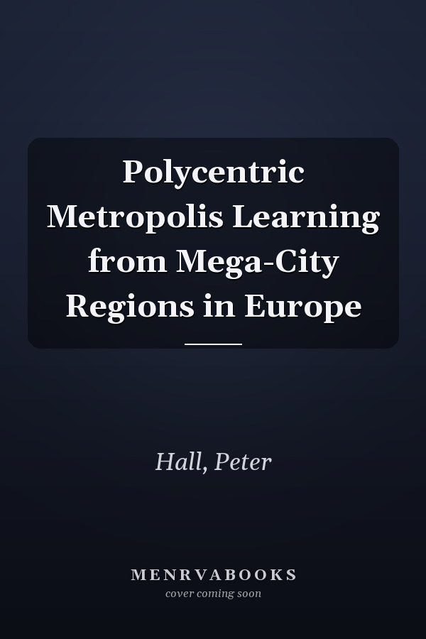Polycentric Metropolis Learning from Mega-City Regions in Europe